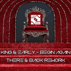 King & Early - Begin Again - There & Back Rework