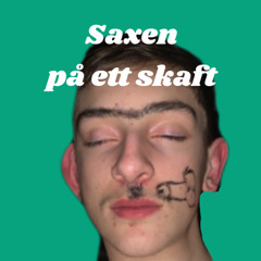 SAXEN PÅ ETT SKAFT ft. GUZZEN