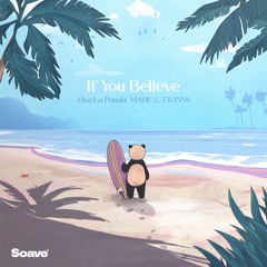 Viva La Panda, MARE & TWINNS - If You Believe