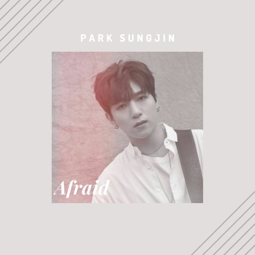 Afraid ( Sungjin Guide Audio)