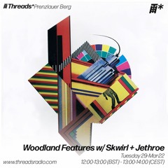 Woodland Features w/Skwirl Episode 18: Guest Mix: Jethroe