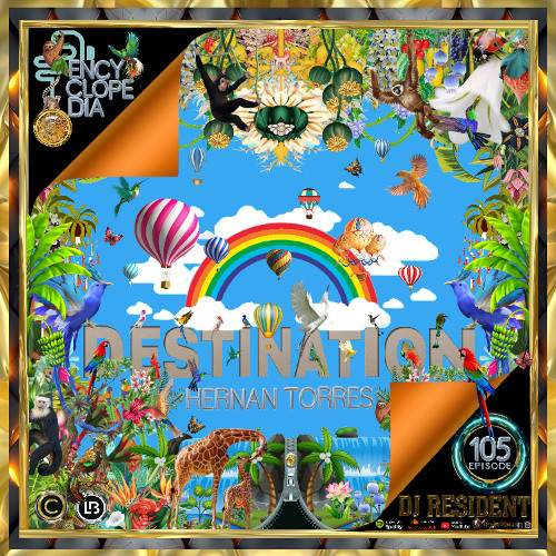 DJ RESIDENT HERNAN TORRES - DESTINATION EPISODE 105 - ENCYCLOPEDIA 2025