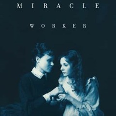 [Read] [KINDLE PDF EBOOK EPUB] The Miracle Worker: A Play by  William Gibson 📝