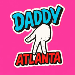 Daddy ATLANTA