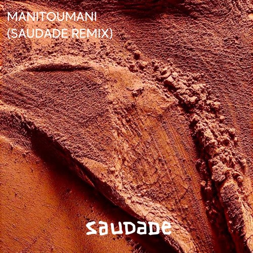 Manitoumani (SAUDADE Remix) - M