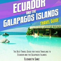 GET KINDLE PDF EBOOK EPUB Ecuador and the galapagos island travel guide by  Elisabeth