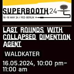 Last Rounds with Collapsed Dimention Agent - Vinyl DJ Set @ Superbooth 2024
