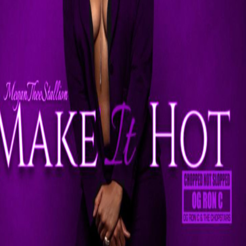Make It Hot (ChopNotSlop Remix) [feat. OG Ron C]