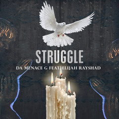 Struggle ft. Elijah Rayshad