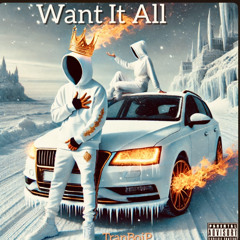 Want it all ft G.N.D TrapBoiP