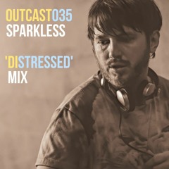 Outcast035: Sparkless — 'Distressed' Mix (2022)