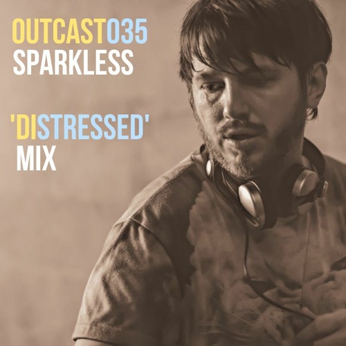Outcast035: Sparkless — 'Distressed' Mix (2022)
