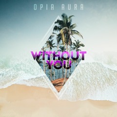 Opia Aura - Without You