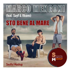 Marco Mengoni (feat. Sayf & Rkomi) - Sto Bene al Mare (Soulful Mashup)