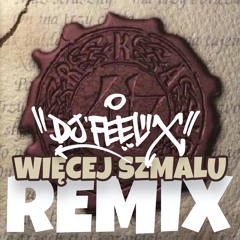 Wiecj Szmalu 3 (RMX) prod DJ FEEL-X