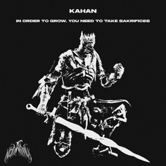 KAHAN - IN ORDER TO GROW, YOU NEED TO TAKE SAKRIFICES