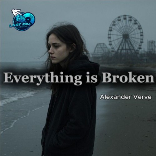 Alexander Verve - Everything is Broken (Original Mix - Last Roll records)