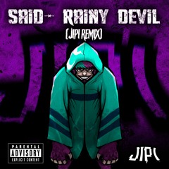 SAID - RAINY DEVIL (JIPI REMIX) [FreeDL]