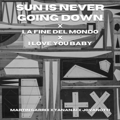 Sun Is Never Going Down X La Fine Del Mondo X I Love You Baby - JmaD X Madinix Mashup