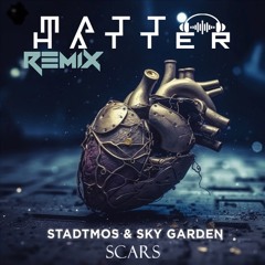 Stadtmos X Sky Garden - Scars (Matt Hatter Remix) FREE DOWNLOAD