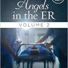 FREE PDF ✓ Angels in the ER Volume 2 (Volume 2) (Angels in the Er, 2) by Robert D. Le