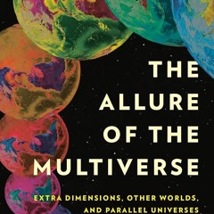 ⚡Audiobook🔥 The Allure of the Multiverse: Extra Dimensions, Other Worlds, and Pa
