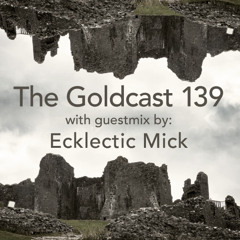 The Goldcast 139 (Aug 22, 2025) with guestmix by Ecklectic Mick