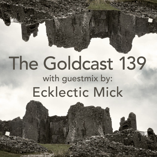 The Goldcast 139 (Aug 22, 2025) with guestmix by Ecklectic Mick