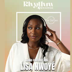 Rhythm Xchange Radio Episode 006 - By Lisa Nwoye