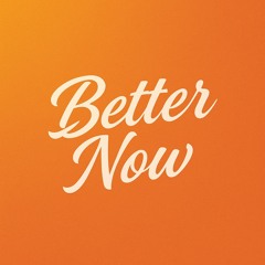 Better now