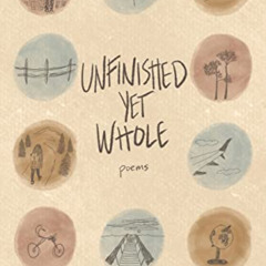 [Download] PDF 🖌️ Unfinished Yet Whole by  Reyana Joy EPUB KINDLE PDF EBOOK