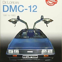 Get PDF 🖍️ DeLorean DMC-12 1981 to 1983 (Essential Buyer's Guide) by  Chris Williams