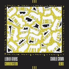 Leon Of Athens - Communication feat. Katerine Duska (Charlie Crown Remix)