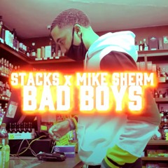 PlayaPosseStacks x Mike Sherm - Bad Boys