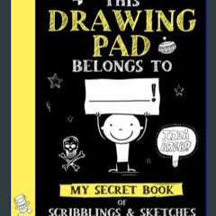 [EBOOK] 💖 This Drawing Pad Belongs to ______! My Secret Book of Scribblings and Sketches: Sketch B