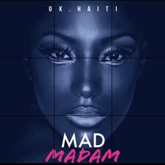 Mad Madam (OK Haiti)