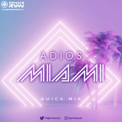 Private Ryan Presents ADIOS Miami (Quick Mix)