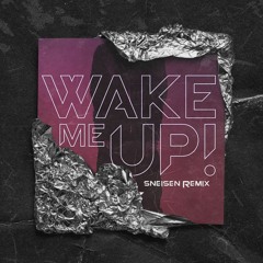 Avicii Ft. Aloe Blacc - Wake Me Up (SNEISEN REMIX)*FREE DOWNLOAD*