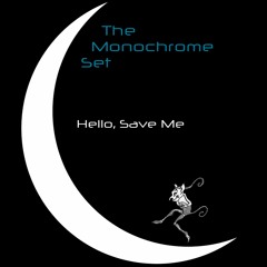 The Monochrome Set - "Hello, Save Me"