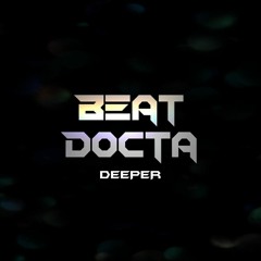 Deeper - Beat Docta (Original Mix)