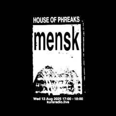 House of Phreaks w/ mensk @ KURS radio 13.08.25
