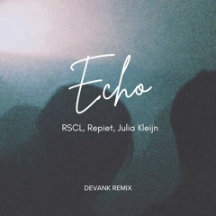 RSCL, Repiet & Julia Kleijn - Echo (DEVANK REMIX)