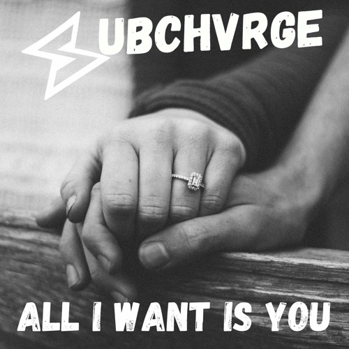 SUBCHVRGE - All I Want Is You