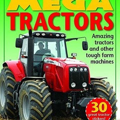 [View] EBOOK EPUB KINDLE PDF Mega Tractors: Amazing tractors and other tough farm machines (Mega Veh