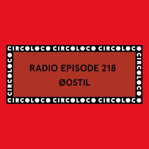 Øostil - Circoloco Radio 218 2021-12-03