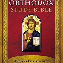 [GET] EBOOK EPUB KINDLE PDF The Orthodox Study Bible, Hardcover: Ancient Christianity Speaks to Toda