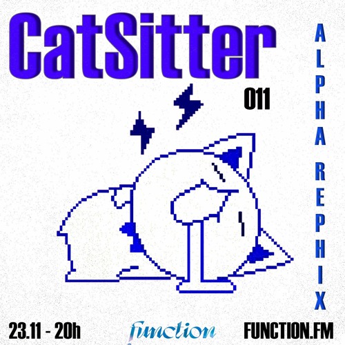 Alpha Rephix | Catsitter EP11 @function.fm (23.11.2022)