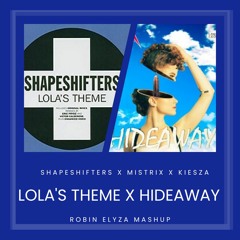 Shapeshifters x Mistrix x Kiesza - Lola's Theme x Hideaway (Robin Elyza Mashup) ❤︎ FREE DOWNLOAD ❤︎