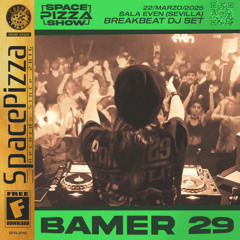 Bamer 29 @ Space Pizza Show [22/03/25]