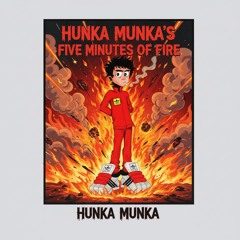 HUNKA MUNKA (TMS 1) - 5 MINUTES OF FIRE VOL 1 - MIX 1